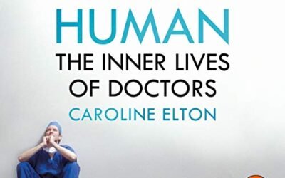 A brief perspective on Caroline Elton’s book: Also human – the inner lives of doctors